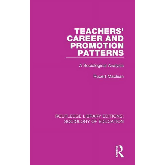 Teachers' Career and Promotion Patterns: A Sociological Analysis, (Paperback)