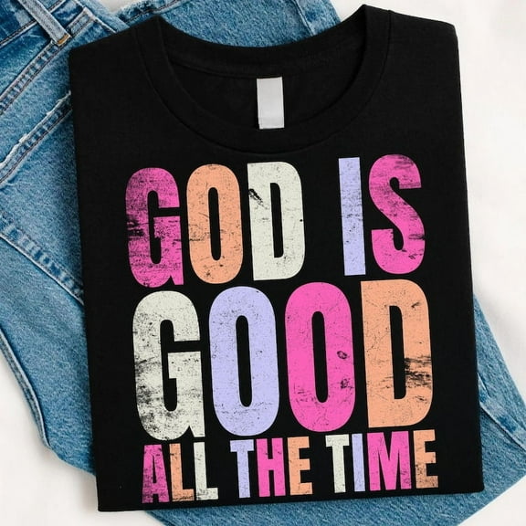 God Is Good All The Time T-shirt, Christian Shirt, Bible Verse Jesus Quote, Faith T-shirt TH060617