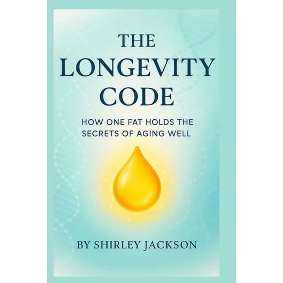 The longevity code: how one fat holds the secrets of aging well, (Paperback)