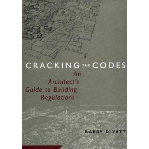 Pre-Owned Cracking the Codes: An Architect's Guide to Building Regulations (Hardcover) 0471169676 9780471169673