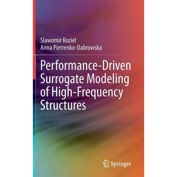 Performance-Driven Surrogate Modeling of High-Frequency Structures, (Hardcover)