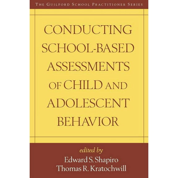 The Guilford School Practitioner Series: Conducting School-Based Assessments of Child and Adolescent Behavior (Edition 1) (Paperback)