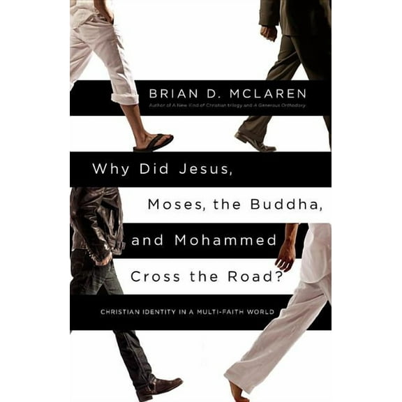 Why Did Jesus, Moses, the Buddha, and Mohammed Cross the Road?: Christian Identity in a Multi-Faith World, (Paperback)