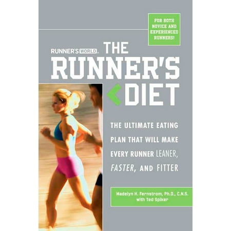 Runner's World Runner's Diet : The Ultimate Eating Plan That Will Make Every Runner (and Walker) Leaner, Faster, and (Worlds Best Diet Plan)