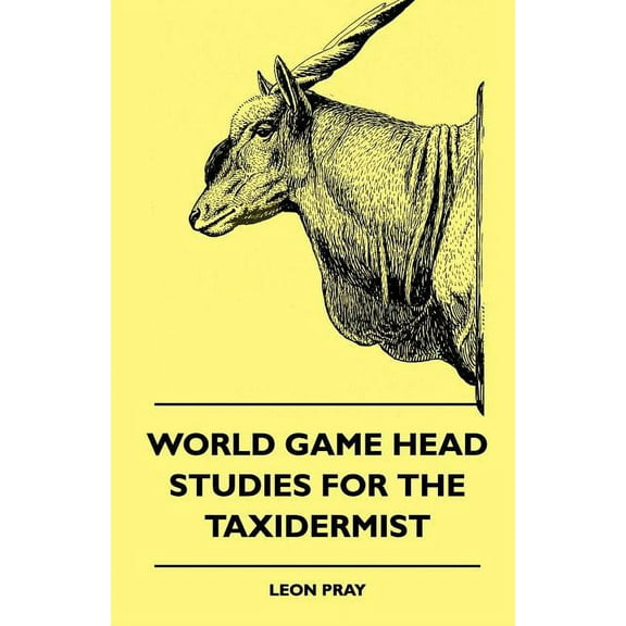 World Game Head Studies for the Taxidermist (Paperback)