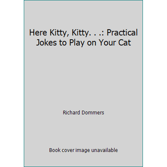 Pre-Owned Here Kitty, Kitty. . .: Practical Jokes to Play on Your Cat (Paperback) 0786000295 9780786000296