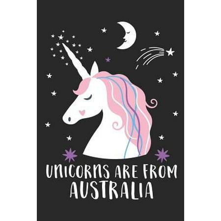 Unicorns Are From Australia: A Blank Lined Journal for Sightseers Or Travelers Who Love This Country. Makes a Great Travel Souvenir. (Best Souvenirs From Australia)