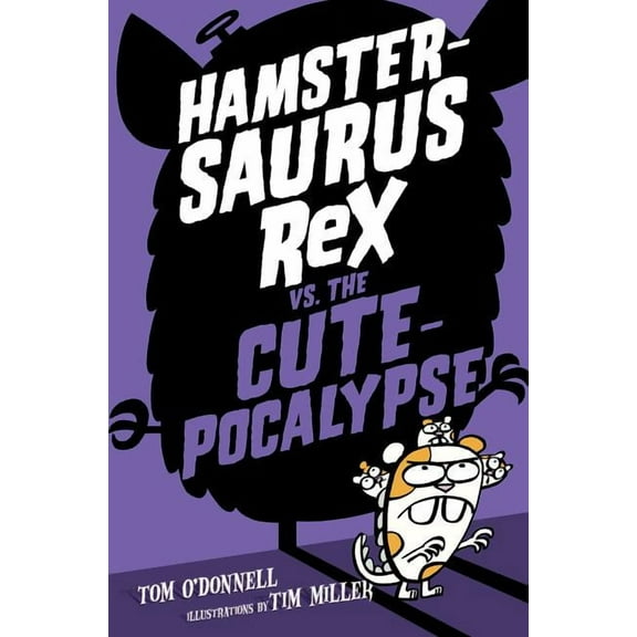 Hamstersaurus Rex vs. the Cutepocalypse (Hardcover)