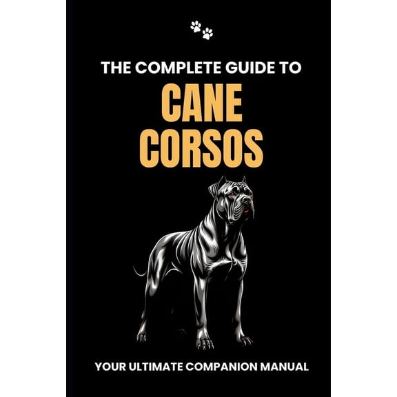 The Complete Guide to Cane Corsos (Paperback)