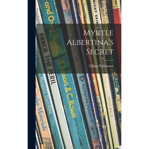 Myrtle Albertina's Secret, (Hardcover)
