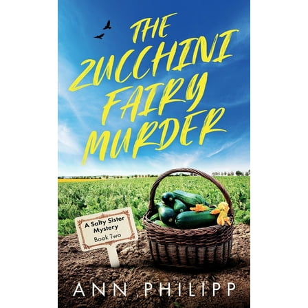 Salty Sister Mysteries The Zucchini Fairy Murder, Book 2, (Paperback)