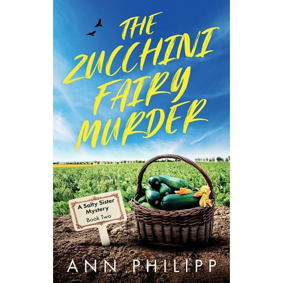 Salty Sister Mysteries The Zucchini Fairy Murder, Book 2, (Paperback)