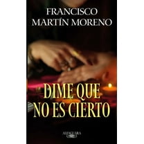 Dime Que No Es Cierto / Tell Me It Isn't True -- Francisco Martín Moreno