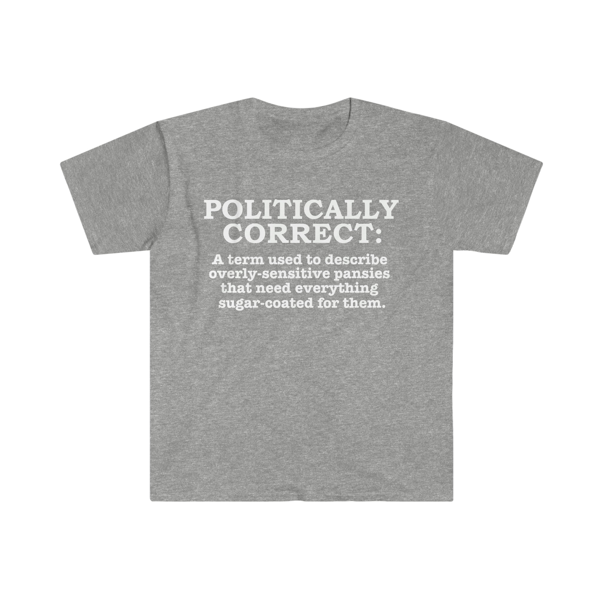 lige gen moronic Politically Correct Definition Unisex T-shirt S-3XL Politically Incorrect -  Walmart.com