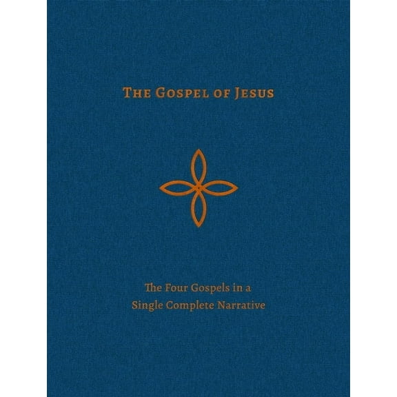 The Gospel of Jesus: The Four Gospels in a Single Complete Narrative, (Hardcover)