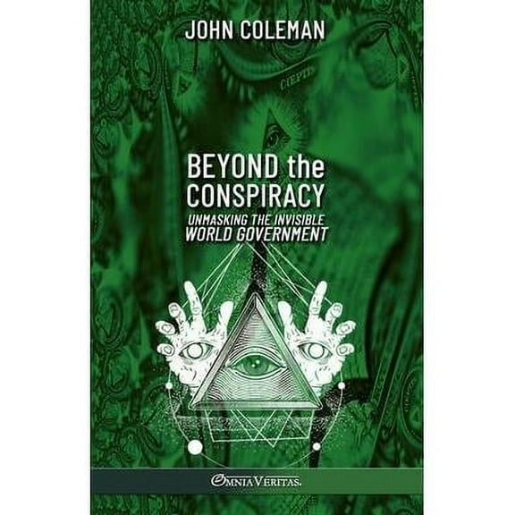 Beyond the Conspiracy: Unmasking the invisible world government (Paperback)