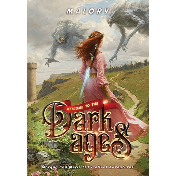 Morgan and Merlin's Excellent Adven Welcome to the Dark Ages, (Hardcover)
