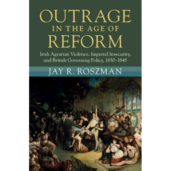 Modern British Histories Outrage in the Age of Reform, (Hardcover)