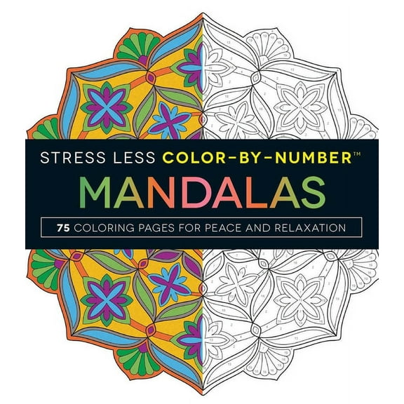 Stress Less Coloring Stress Less Color-By-Number Mandalas: 75 Coloring Pages for Peace and Relaxation, (Paperback)