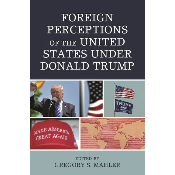 Foreign Perceptions of the United States Under Donald Trump, (Hardcover)