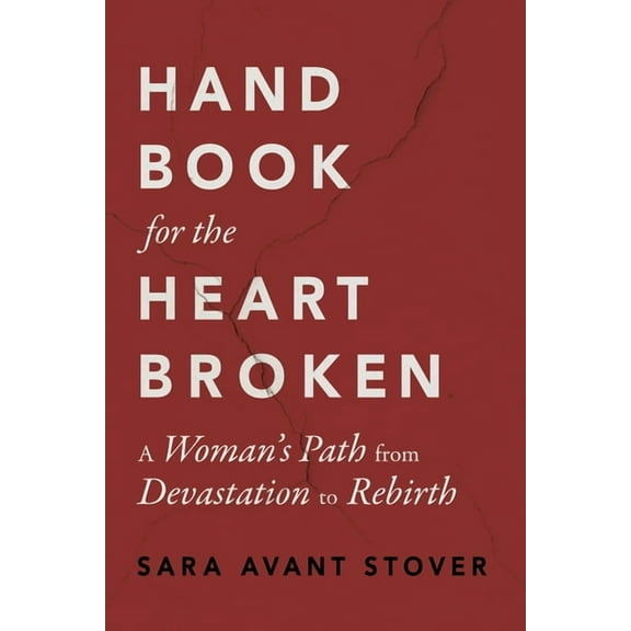 Handbook for the Heartbroken: A Woman's Path from Devastation to Rebirth, (Paperback)