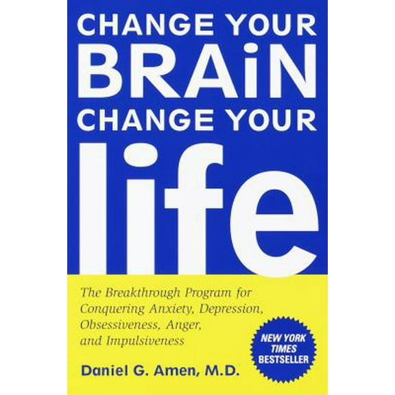 Pre-Owned Change Your Brain, Change Your Life: The Breakthrough Program for Conquering Anxiety, Depression, Obsessiveness, Anger, and Impulsiveness (Paperback) 0812929985 9780812929980