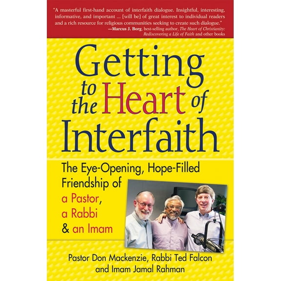 Getting to Heart of Interfaith: The Eye-Opening, Hope-Filled Friendship of a Pastor, a Rabbi & an Imam, (Paperback)