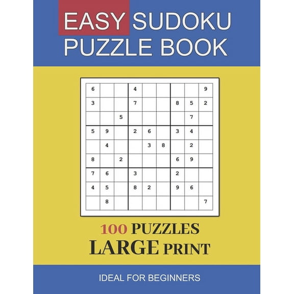 easy sudoku puzzle book large print: 100 Puzzles In Large Print Ideal For Beginners and Seniors, (Paperback)