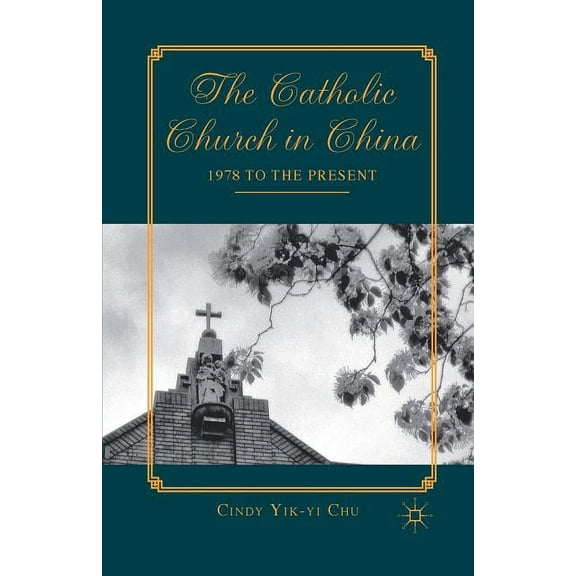 The Catholic Church in China: 1978 to the Present, (Paperback)