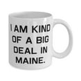 thumbnail image 2 of Perfect Maine 15oz Mug, I am Kind of a Big Deal in Maine, Present For, Sarcasm Gifts From, Maine birthday gift ideas, Unique Maine birthday gifts, Best Maine birthday gifts, Personalized, 2 of 2