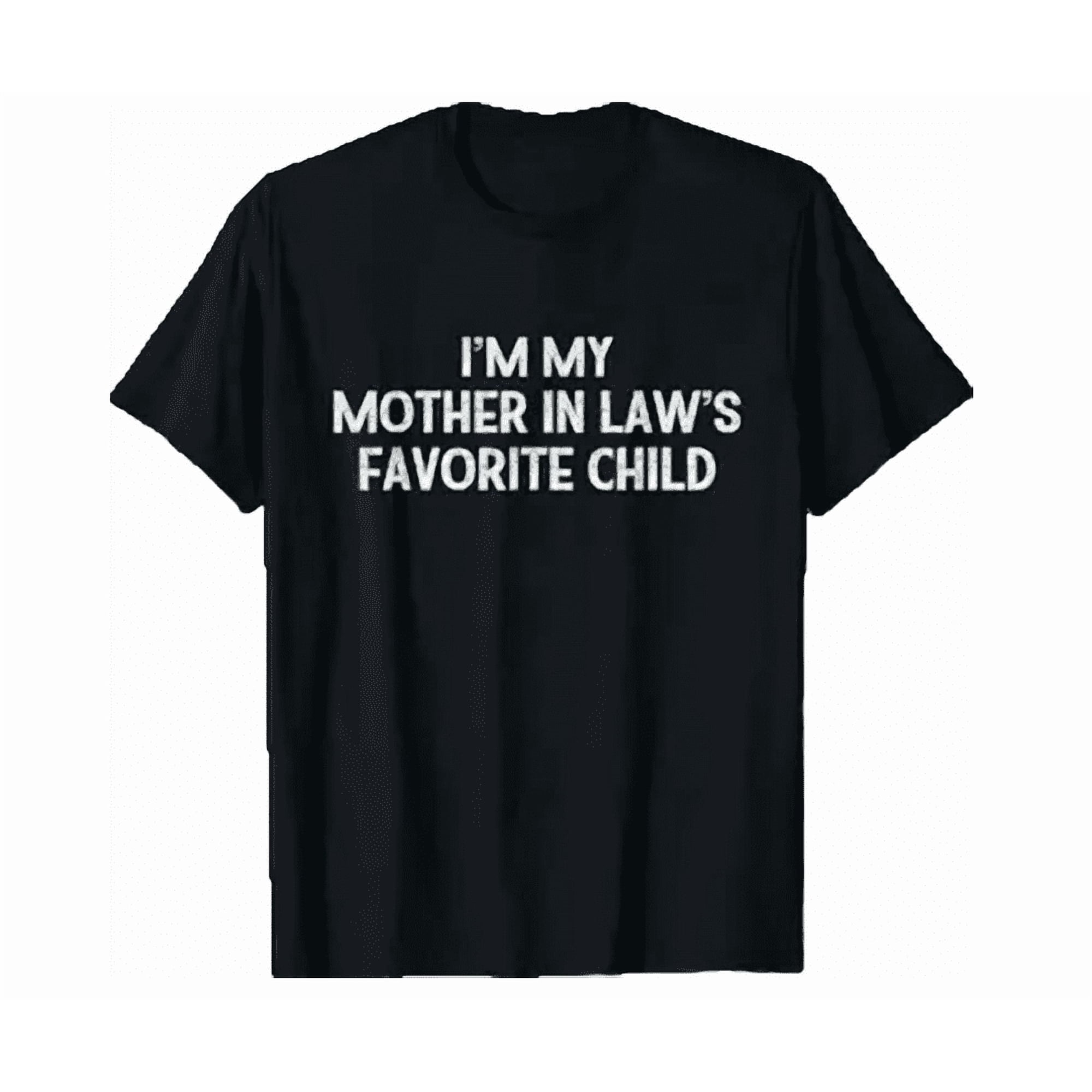 I'M My Mother In Laws Favorite Child Daughter And Son In-Law Shirt Hot Trending Shirt, Vintage Birthday Gift