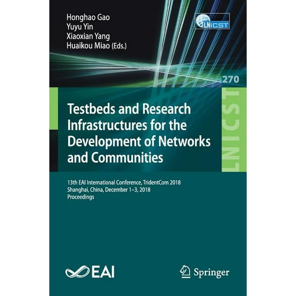Lecture Notes of the Institute for Compu Testbeds and Research Infrastructures for the Development of Networks and Communities: 13th Eai International Conference, Book 270, (Paperback)