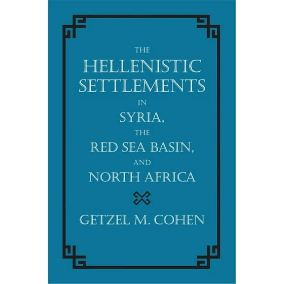 Hellenistic Culture and Society: The Hellenistic Settlements in Syria, the Red Sea Basin, and North Africa (Series #46) (Edition 1) (Hardcover)