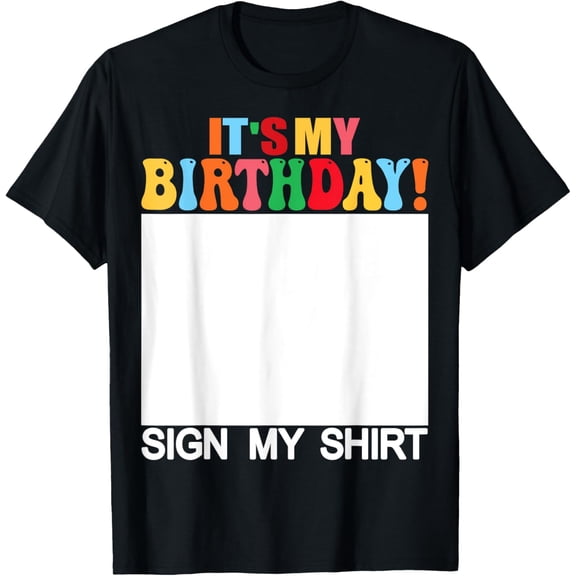 Funny Birthday - It's My Birthday Sign My Shirt Kids T-Shirt mens t shirt，black，women，funny，misfits，men，journey