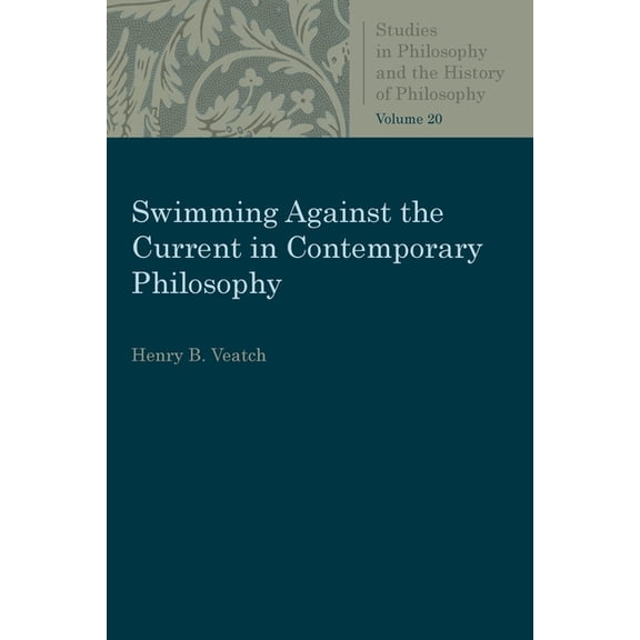 Studies in Philosophy & the History of P Swimming Against the Current in Contemporary Philosophy, (Paperback)