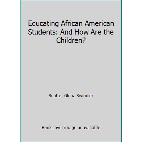 Pre-Owned Educating African American Students: And How Are the Children? (Paperback) 1138892327 9781138892323