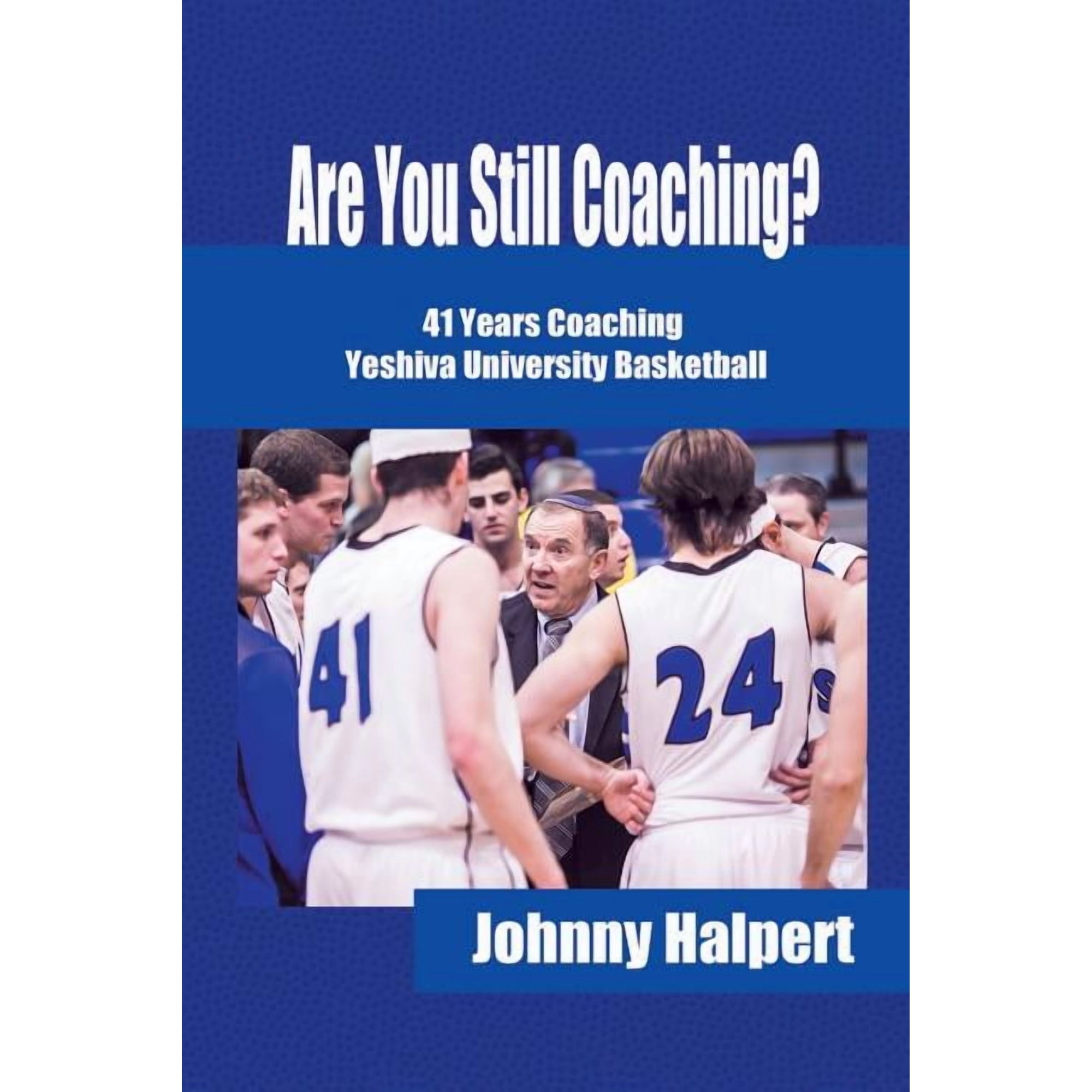 Are You Still Coaching?: 41 Years Coaching Yeshiva University Basketball (Paperback)