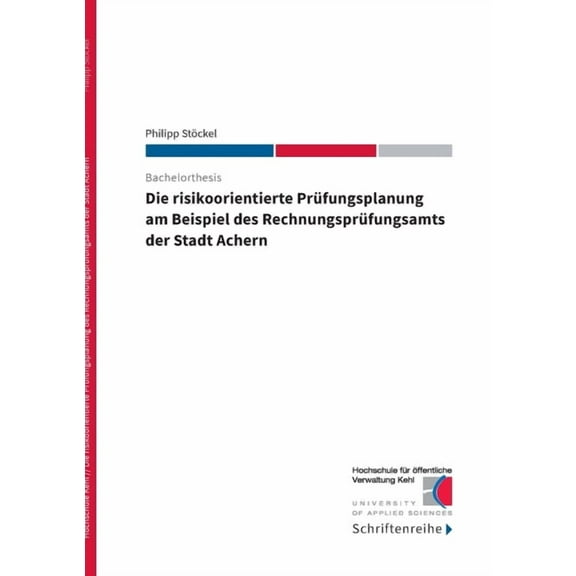 Die risikoorientierte PrÃ¼fungsplanung am Beispiel des RechnungsprÃ¼fungsamts der Stadt Achern, (Paperback)