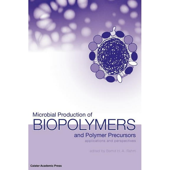 Microbial Production of Biopolymers and Polymer Precursors: Applications and Perspectives (Hardcover)