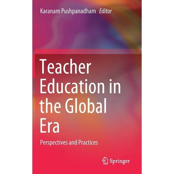 Teacher Education in the Global Era: Perspectives and Practices, (Hardcover)