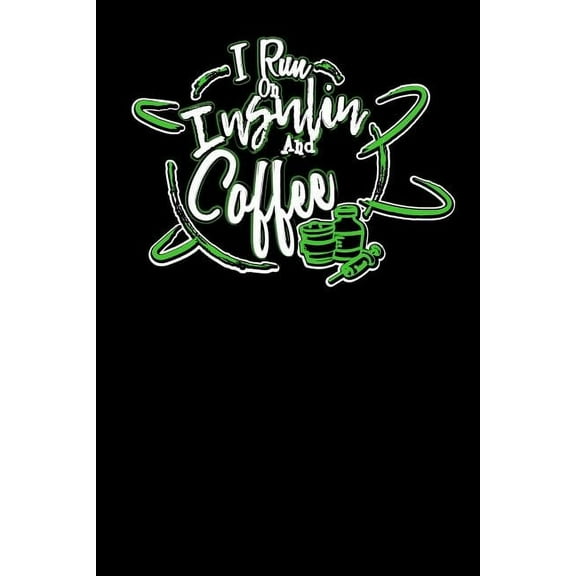 I Run On Insulin & Coffee: 120 Pages I 6x9 I Music Sheet I Funny Diabetes, Espresso & Caffeine Gifts (Paperback)