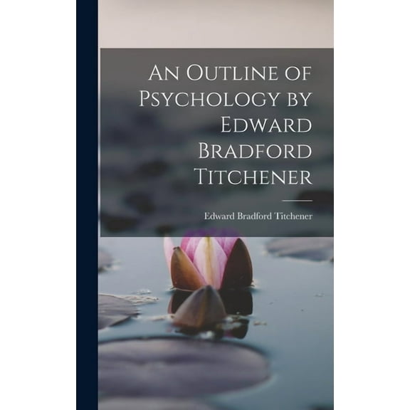 An Outline of Psychology by Edward Bradford Titchener (Hardcover)