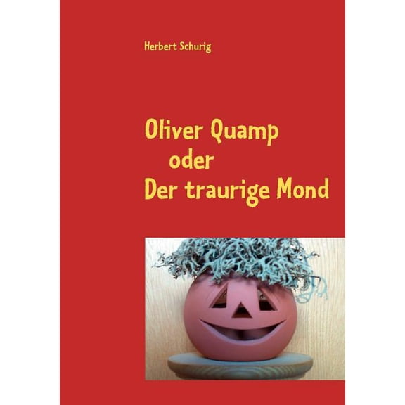 Oliver Quamp: oder Der traurige Mond, (Paperback)