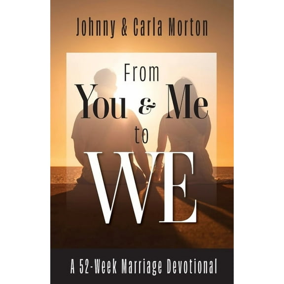 From You & Me to We: A 52-Week Marriage Devotional, (Paperback)