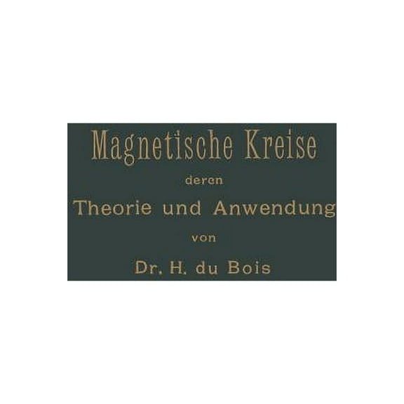 Magnetische Kreise, Deren Theorie Und Anwendung, (Paperback)