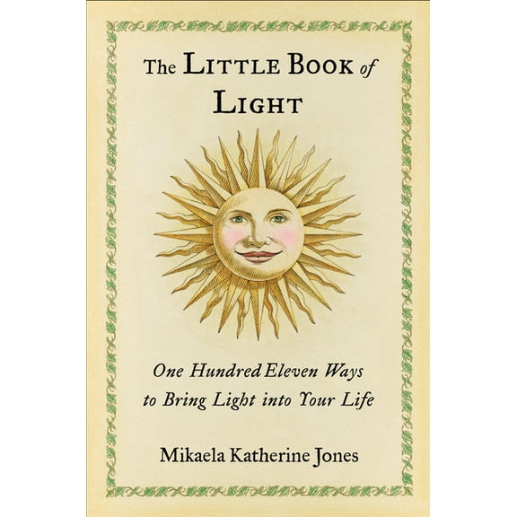 The Little Book of Light: One Hundred Eleven Ways to Bring Light Into Your Life, (Paperback)
