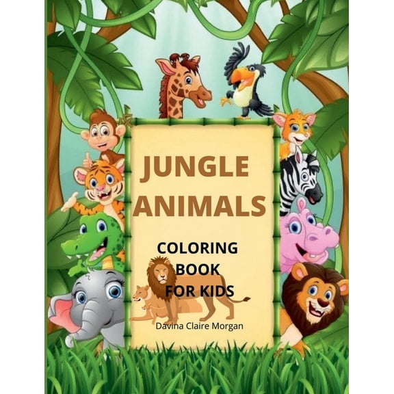 Jungle Animals Coloring Book for Kids: My First Awesome Jungle Animals Coloring And Activity Book For Kids Ages 3-8 amaz, (Paperback)