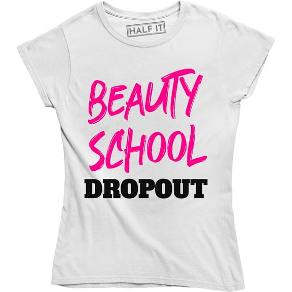 Beauty School Dropout Hairdresser Beauty Makeup Artist Women's Tee Shirt