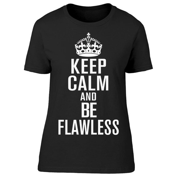 Keep Calm And Be Flawless Tee Women's -Image by Shutterstock