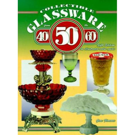 Pre-Owned Collectible Glassware from the 40s 50s 60s: An Illustrated Value Guide (5th ed) (Hardcover) 1574321390 9781574321395